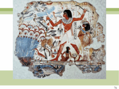 Figure 3-28 Fowling scene, from the tomb of Nebamun, Thebes, Egypt, 18th Dynasty, ca. 1400-1350 BCE. Fresco on dry plaster,. 2' 8" high. British Museum, London. (New Kingdom)