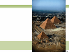 Figure 3-8 Great Pyramids, Gizeh, Egypt, Fourth Dynasty. From bottom: Pyramids of Menkaure, ca. 2490-2472 BCE; Khafre, ca. 2520-2494 BCE; and Khufu, ca. 2551-2528 BCE. (Old Kingdom)
